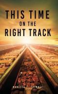 This Time On The Right Track di Trimble Marieta C Trimble edito da Xulon Press