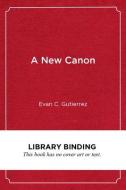 A New Canon: Designing Culturally Sustaining Humanities Curriculum di Evan C. Gutierrez edito da HARVARD EDUCATION PR