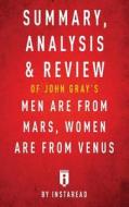 Summary, Analysis & Review of John Gray's Men Are from Mars, Women Are from Venus by Instaread di Instaread edito da LIGHTNING SOURCE INC
