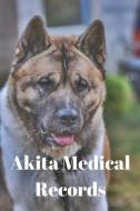 Akita Medical Records: Track Medications, Vaccinations, Vet Visits and More di Monna Ellithorpe edito da LIGHTNING SOURCE INC