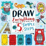 Draw Everything in 5 Simple Steps di Beth Gunnell edito da Michael O'Mara Books Ltd