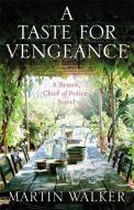 A Taste for Vengeance di Martin Walker edito da Quercus Publishing Plc