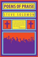 Poems Of Praise di STEVE SOLOMON edito da Lightning Source Uk Ltd