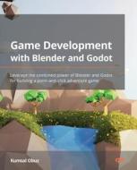 Game Development with Blender and Godot: Leverage the combined power of Blender and Godot for building a point-and-click adventure game di Kumsal Obuz edito da PACKT PUB