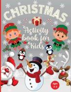 Christmas Activity Book for Kids Ages 3-5 di Estelle Designs edito da GoPublish