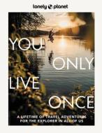 You Only Live Once 2 di Lonely Planet edito da LONELY PLANET PUB