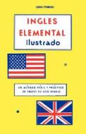 Ingles Elemental Ilustrado Libro Primero di Roberto A. Gonzalez edito da Govill Publishers