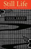 Still Life and Other Stories di Junzo Shono edito da Stone Bridge Press
