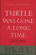 Turtle Was Gone a Long Time: Anaconda Canoe di John Moriarty edito da Lilliput Press
