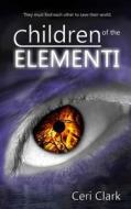Children of the Elementi di Ceri Clark edito da Lycan Books