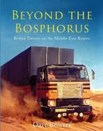 Beyond the Bosphorus di Dave Bowers edito da Fox Chapel Publishers International