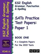Ks2 English Grammar, Punctuation and Spelling Sats Practice Test Papers for the 2019 Tests: Paper 1 - Book One (Year 6): di Stp Books edito da LIGHTNING SOURCE INC