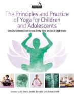 Principles And Practice Of Yoga For Children And Adolescents di Sat Bir Khalsa, Shirley Telles, Catherine Cook-Cottone edito da Jessica Kingsley Publishers