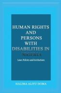 Human Rights And Persons With Disabilities In Nigeria Laws, Policies, And Institutions di Doma edito da Adonis & Abbey Publishers