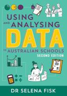 Using and Analysing Data in Australian Schools di Selena Fisk edito da Amba Press