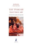 Tat Tvam Asi, That Thou Art: The Path of Fire According to the Asparsavada di Asram Vidya Order Raphael edito da PARMENIDES
