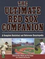 The Ultimate Red Sox Companion: A Complete Statistical and Reference Encyclopedia edito da POTOMAC BOOKS INC