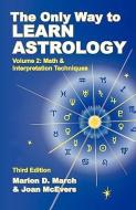 The Only Way to Learn about Astrology, Volume 2, Third Edition di Marion D. March, Joan McEvers edito da STARCRAFTS PUB