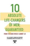 10 Absolute Life-Changers of Men; Guaranteed: From the Book Which Cannot Lie di Bill Bennett edito da UPSIDE DOWN MEDIA