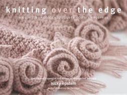 Knitting Over the Edge di Nicky Epstein edito da Sixth and Spring Books