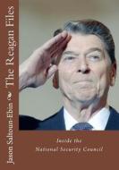 The Reagan Files: Inside the National Security Council di Jason Saltoun-Ebin edito da Seabec Books