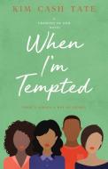 When I'm Tempted di Kim Cash Tate edito da Faith/love Press