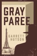 Gray Paree di Garrett Hutson edito da LIGHTNING SOURCE INC