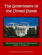 The Government of the United States: Reproducible Study Guides for Online Learning (grades 4th through 12th) di Habakkuk Educational Materials edito da LIGHTNING SOURCE INC