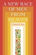 A New Race of Men from Heaven di Chaitali Sen edito da SARABANDE BOOKS