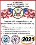 Workbook for the Us Citizenship Test with All Civics and English Lessons: Naturalization Study Guide with Uscis Civics Questions and Answers Plus Voca di Immigration Consult edito da Createspace Independent Publishing Platform