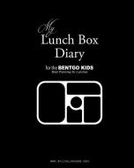 My Lunch Box Diary for the Bentgo Kids: Meal Planning for Lunches di Sylina Lunches edito da LIGHTNING SOURCE INC