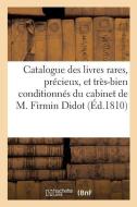 Catalogue Des Livres Rares, Pr cieux, Et Tr s-Bien Conditionn s Du Cabinet de M. Firmin Didot di Sans Auteur edito da Hachette Livre - BNF