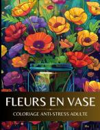 Fleurs en vase di Color Art Passion edito da Books on Demand