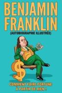L'Autobiographie de Benjamin Franklin (Traduit) di Benjamin Franklin edito da Jason Nollan
