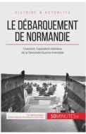 Ebook Le débarquement de Normandie di Mélanie Mettra edito da 50Minutes.fr