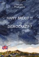HAPPY BREXIT !!! ou bien DEMOCRAZY ? di Nicolas Prudhomme edito da Myosotis Books