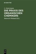 Die Praxis Des Organischen Chemikers di L. Gattermann edito da Walter de Gruyter
