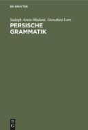 Persische Grammatik di Dorotheea Lutz, Sadegh Amin-Madani edito da De Gruyter