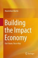 Building the Impact Economy di Maximilian Martin edito da Springer-Verlag GmbH