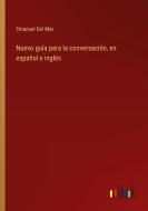 Nuevo guía para la conversación, en español e inglés di Emanuel Del Mar edito da Outlook Verlag