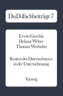 Kosten des Datenschutzes in der Unternehmung di Erwin Grochla edito da Vieweg+Teubner Verlag