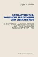 Sozialstruktur, politische Traditionen und Liberalismus di Jürgen R. Winkler edito da VS Verlag für Sozialwissenschaften