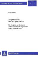 Zeitgeschichte und Kurzgeschichte di Sun Junhua edito da Lang, Peter GmbH