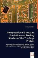 Computational Structure Prediction and Folding Studies of the Trp-Cage Protein di Bentley Strockbine edito da VDM Verlag