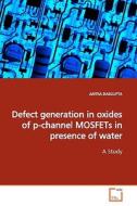 Defect generation in oxides of p-channel MOSFETs inpresence of water di ARITRA DASGUPTA edito da VDM Verlag Dr. Müller e.K.