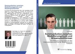 Kommunikation zwischen Modellierungstools und Wissensplattformen di Peter Hönike edito da AV Akademikerverlag