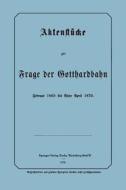 Aktenstücke zur Frage der Gotthardbahn di Na Frensdorff edito da Springer Berlin Heidelberg