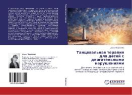 Tantseval'naya Terapiya Dlya Detey S Dvigatel'nymi Narusheniyami di Borisova Dar'ya edito da Lap Lambert Academic Publishing