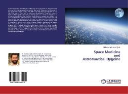 Space Medicine and Astronautical Hygeine di Muhammad Imran Qadir edito da LAP Lambert Academic Publishing