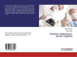 Platform Switching In Dental Implants di Deepanshu Gulati, Arun Kumar K. V., Prajesh Dubey edito da LAP Lambert Academic Publishing
